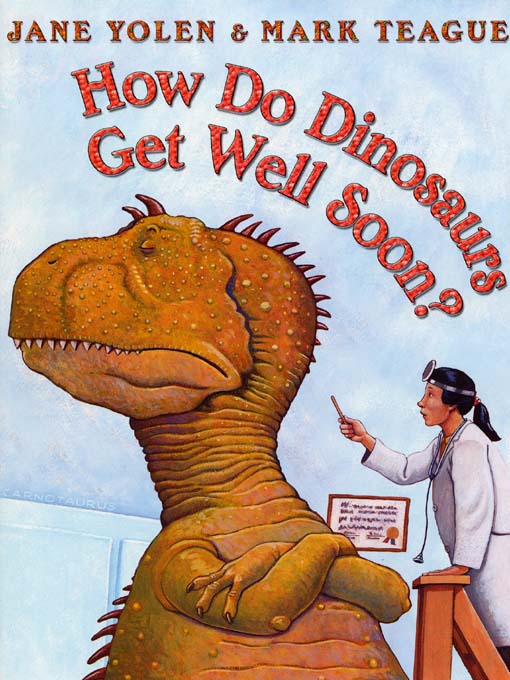 Title details for How Do Dinosaurs Get Well Soon? by Jane Yolen - Wait list